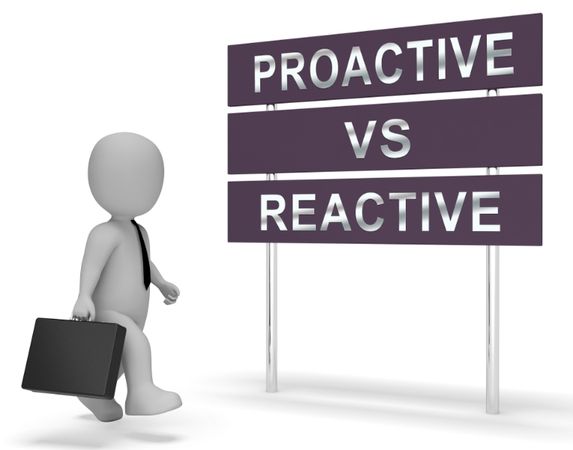 Proactive vs. Reactive